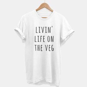 Livin' Life On The Veg Ethical Vegan T-Shirt (Unisex). Sustainable Bamboo General Clothing